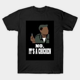 No, Its A Chicken T-Shirt